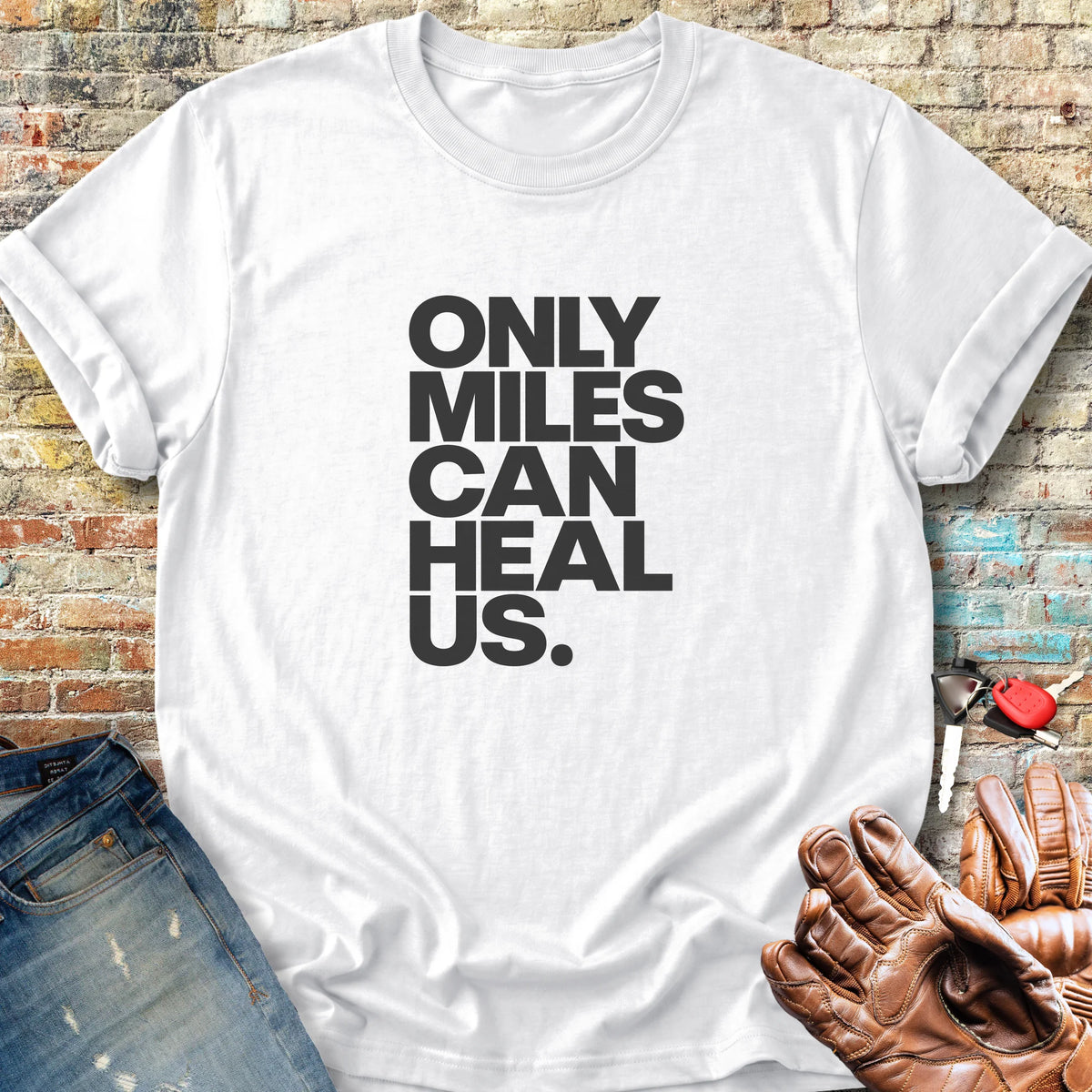 Only Miles Can Heal Us Classic T-Shirt - White