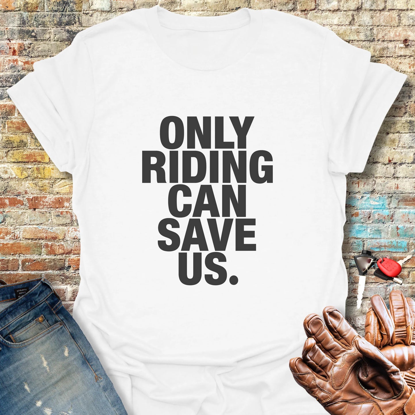 Only Riding Can Save Us T-Shirt - White