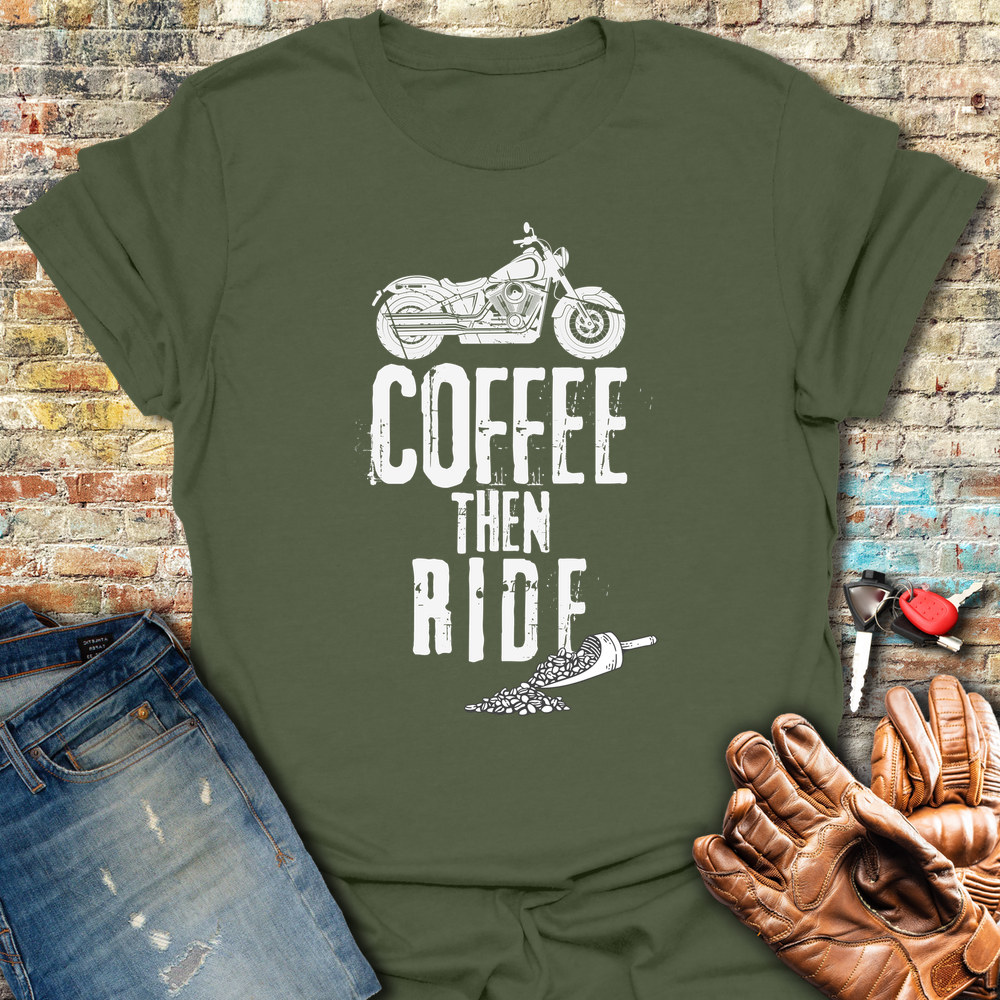 Coffee Then Ride (Cruiser) T-Shirt