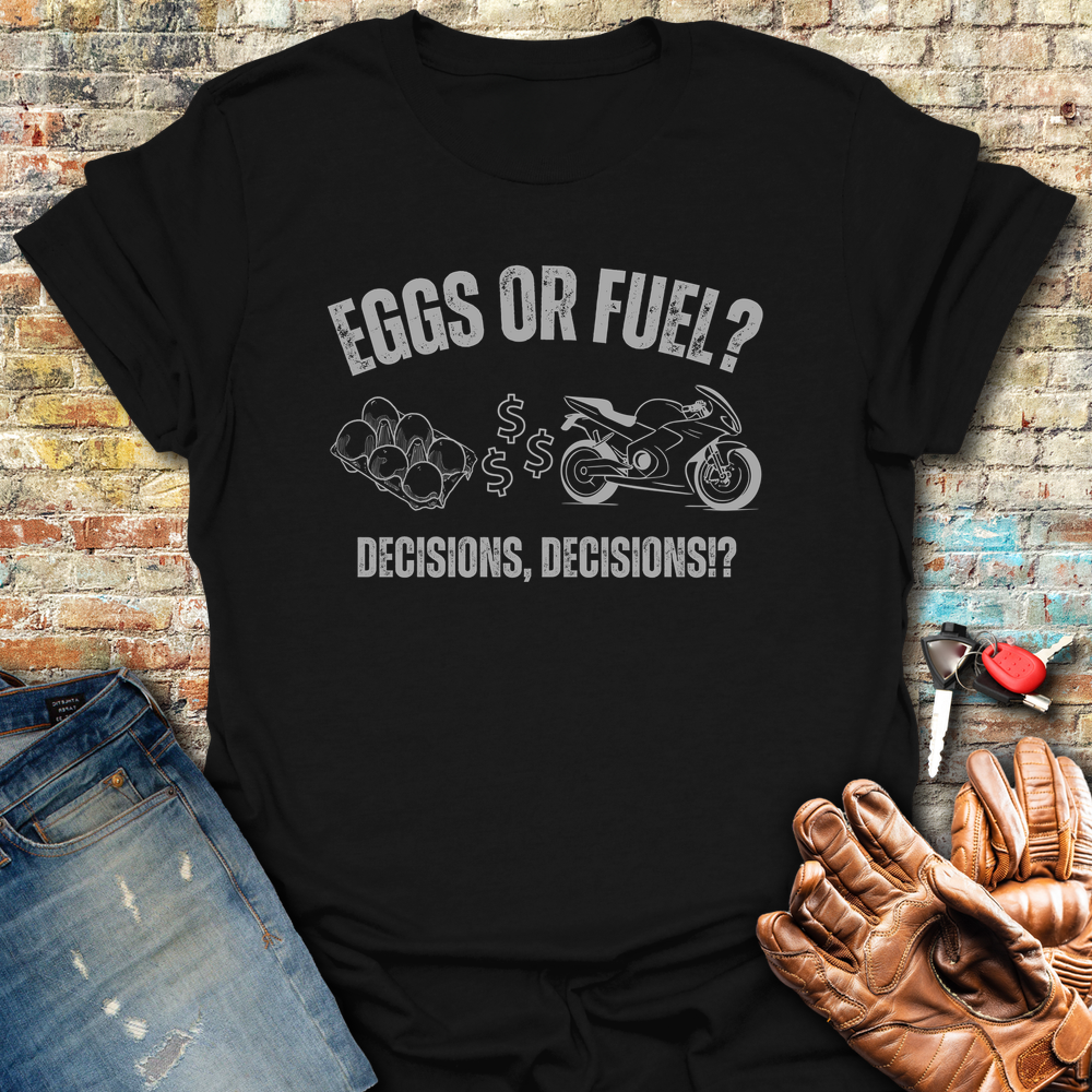 Eggs Or Fuel T-Shirt