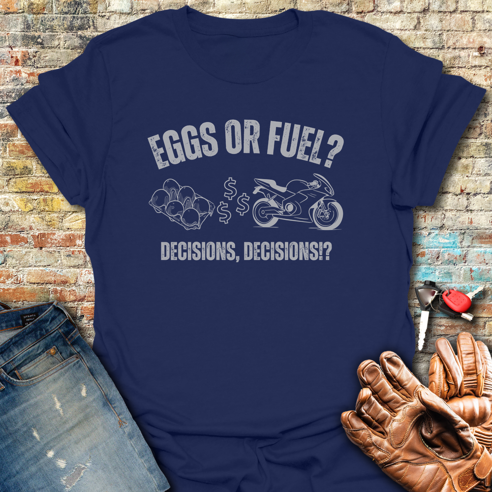 Eggs Or Fuel T-Shirt