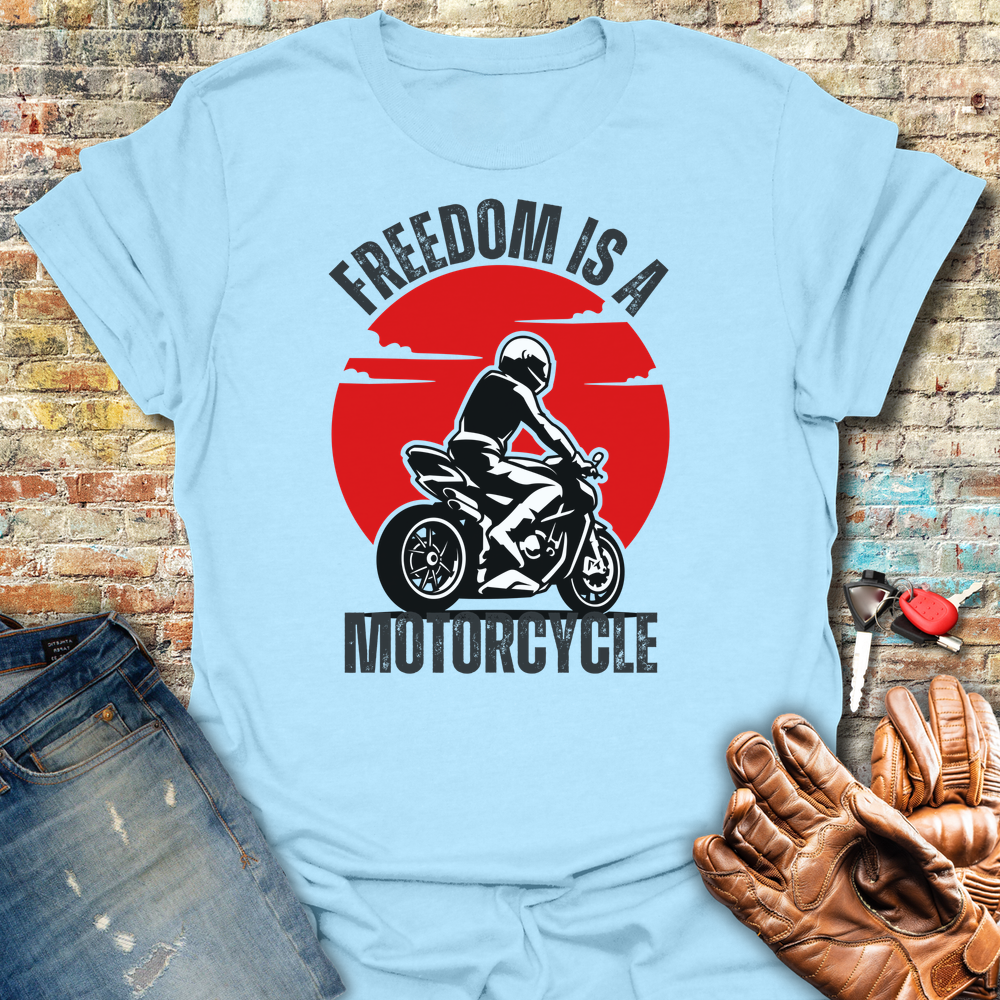 Freedom Is A Motorcycle T-Shirt
