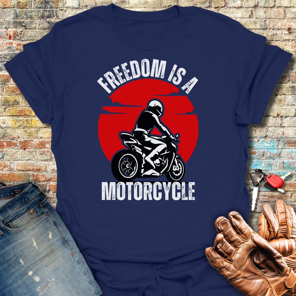 Freedom Is A Motorcycle T-Shirt
