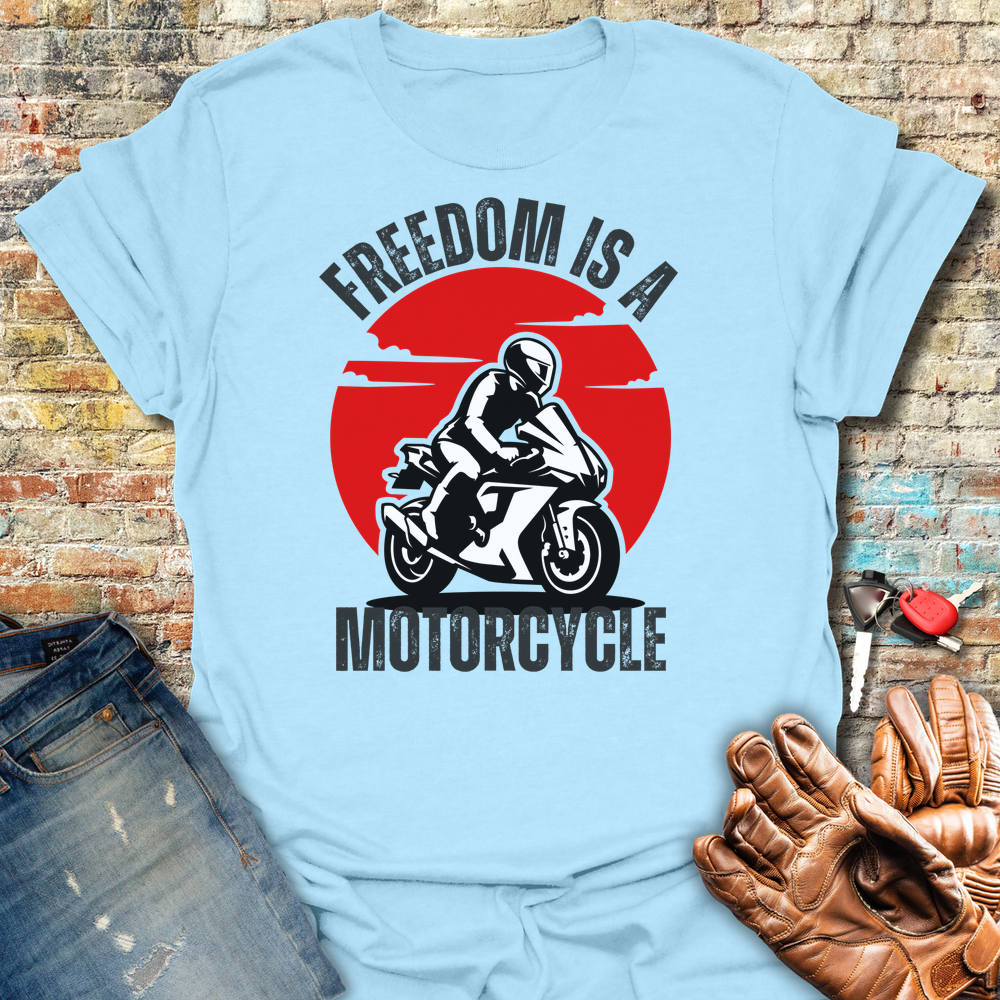 Freedom Is A Motorcycle T-Shirt