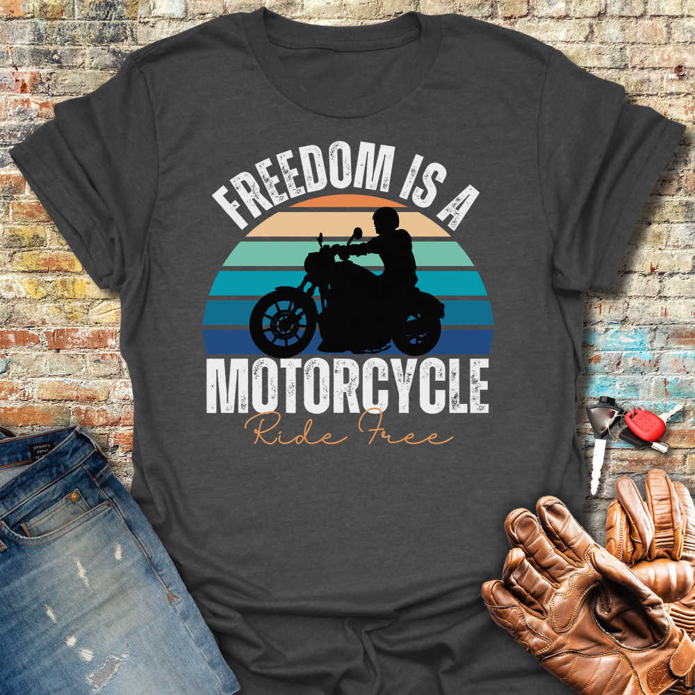 Freedom Is A Motorcycle T-Shirt
