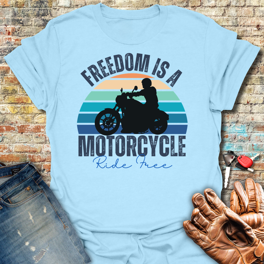Freedom Is A Motorcycle T-Shirt