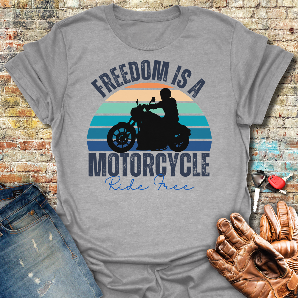 Freedom Is A Motorcycle T-Shirt