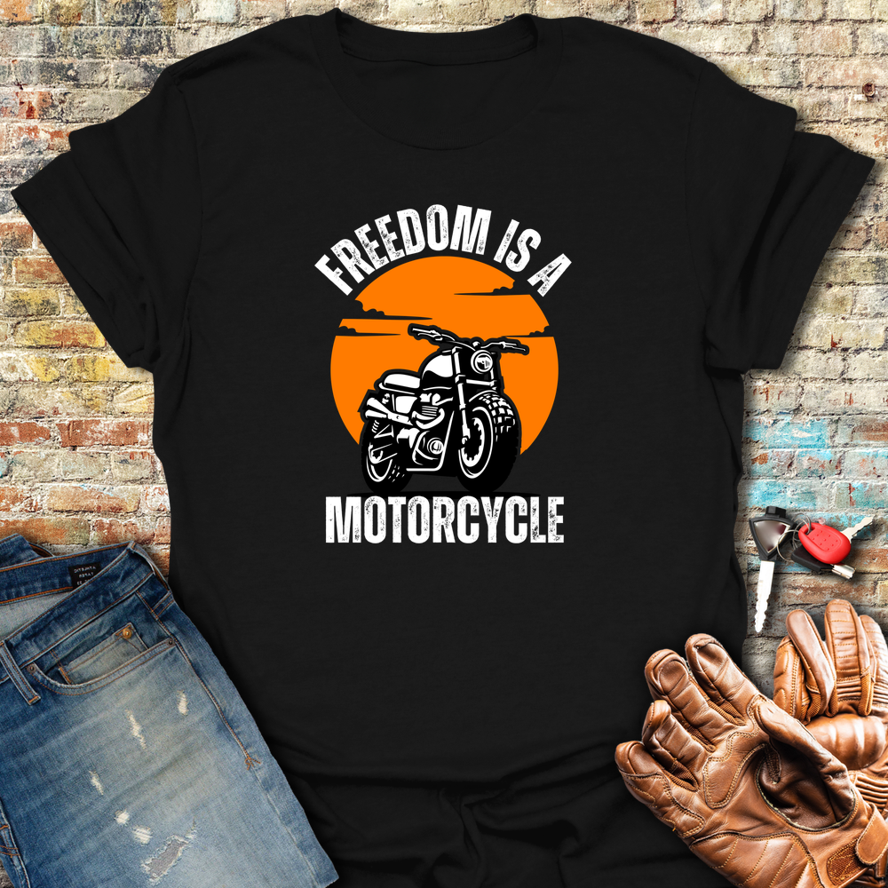 Freedom Is A Motorcycle T-Shirt
