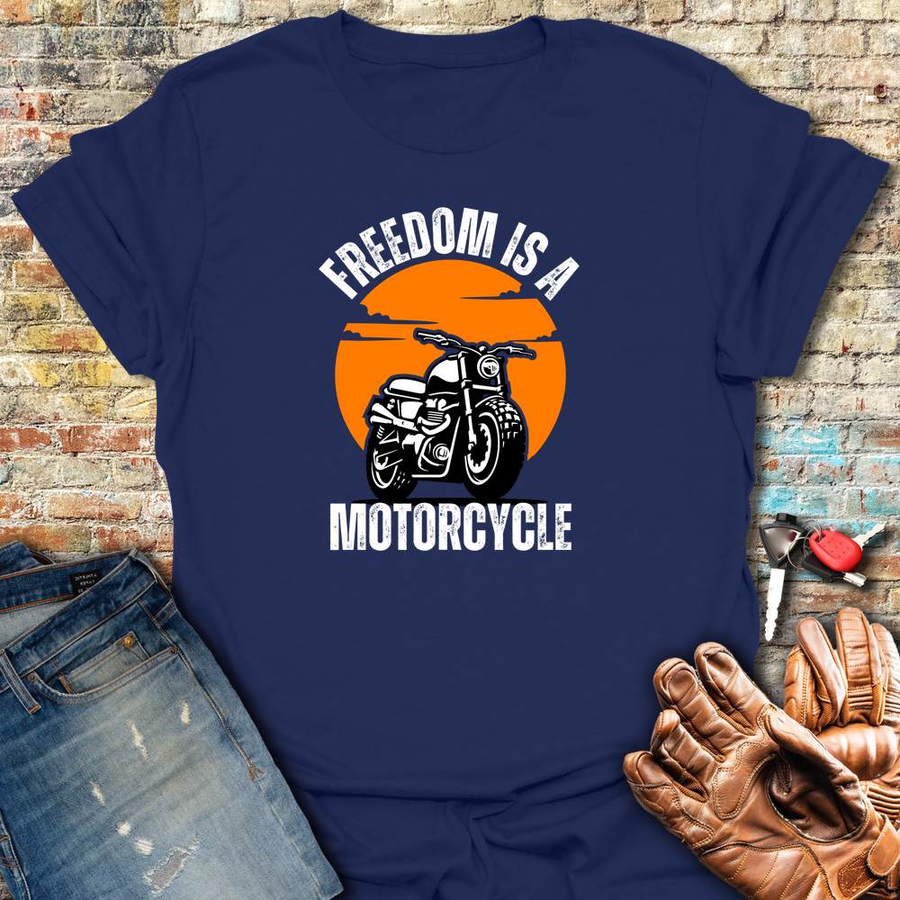 Freedom Is A Motorcycle T-Shirt