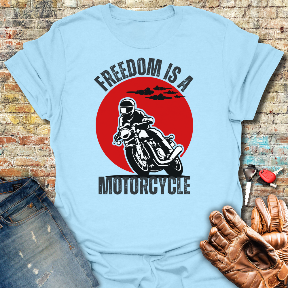 Freedom Is A Motorcycle T-Shirt