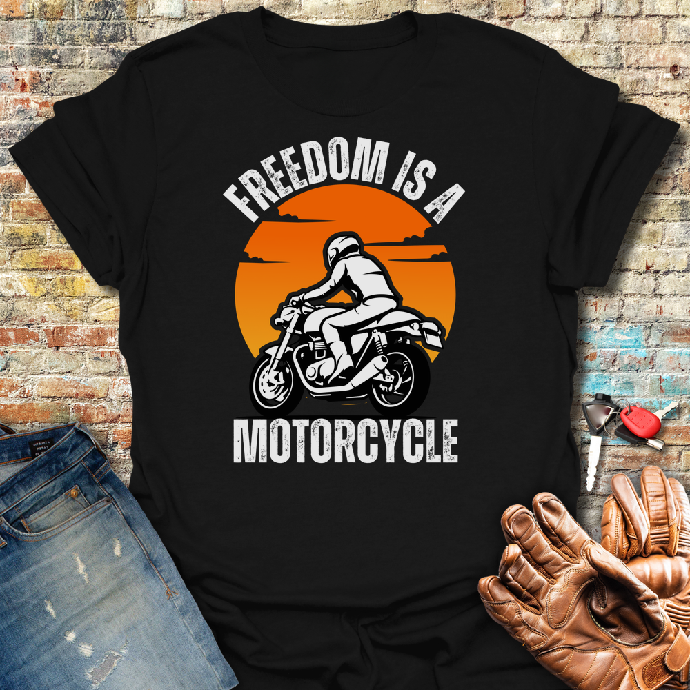 Freedom Is A Motorcycle T-Shirt