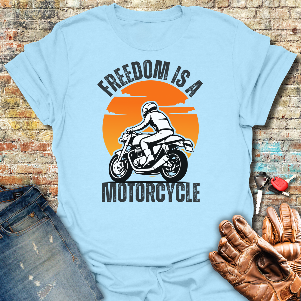Freedom Is A Motorcycle T-Shirt
