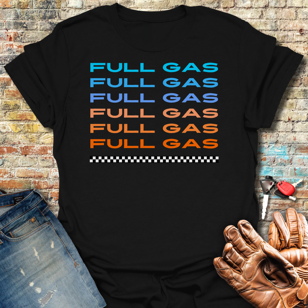 Full Gas Full Gas T-Shirt