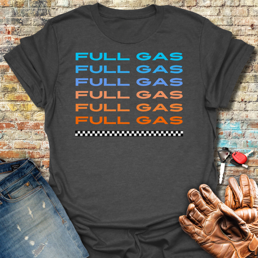 Full Gas Full Gas T-Shirt