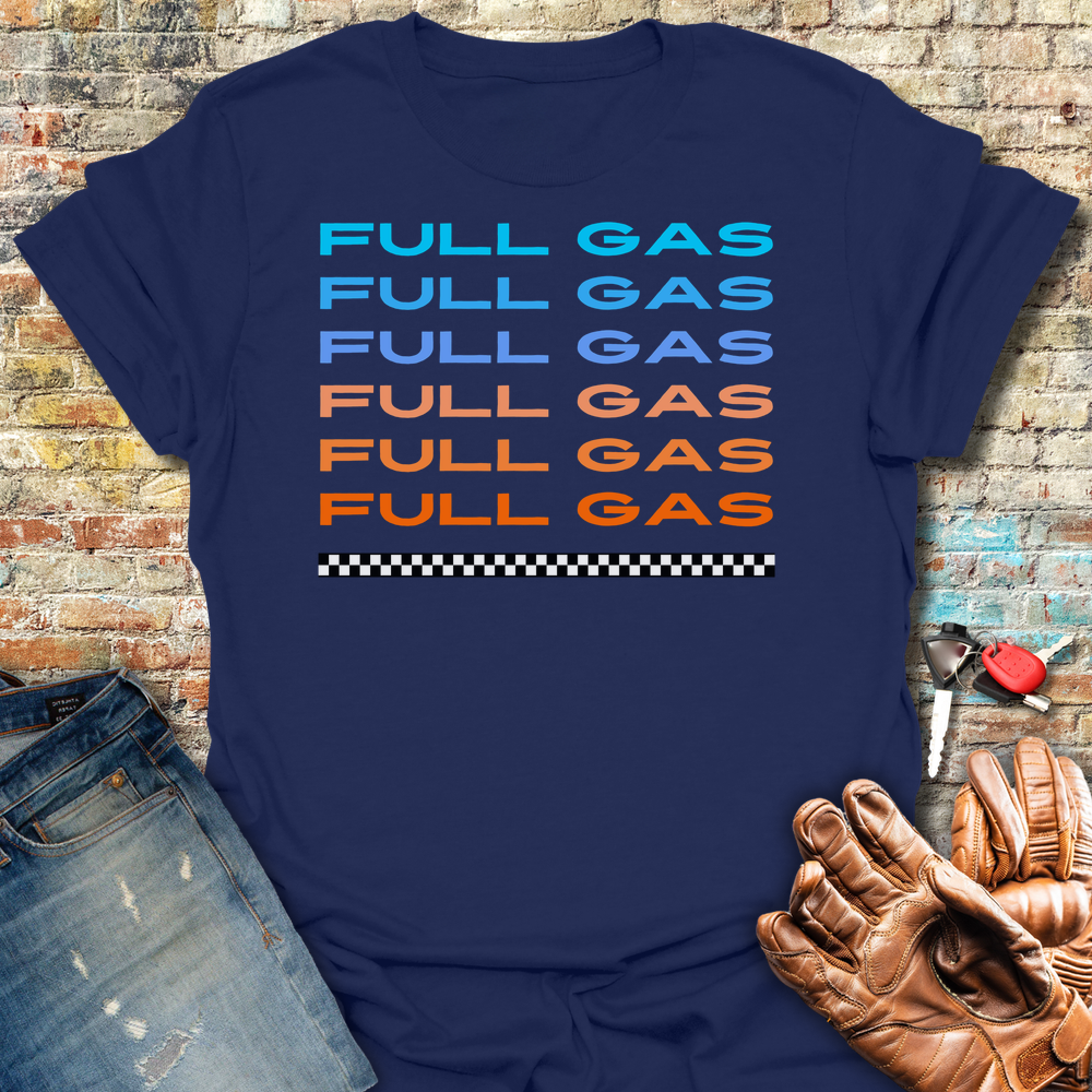 Full Gas Full Gas T-Shirt