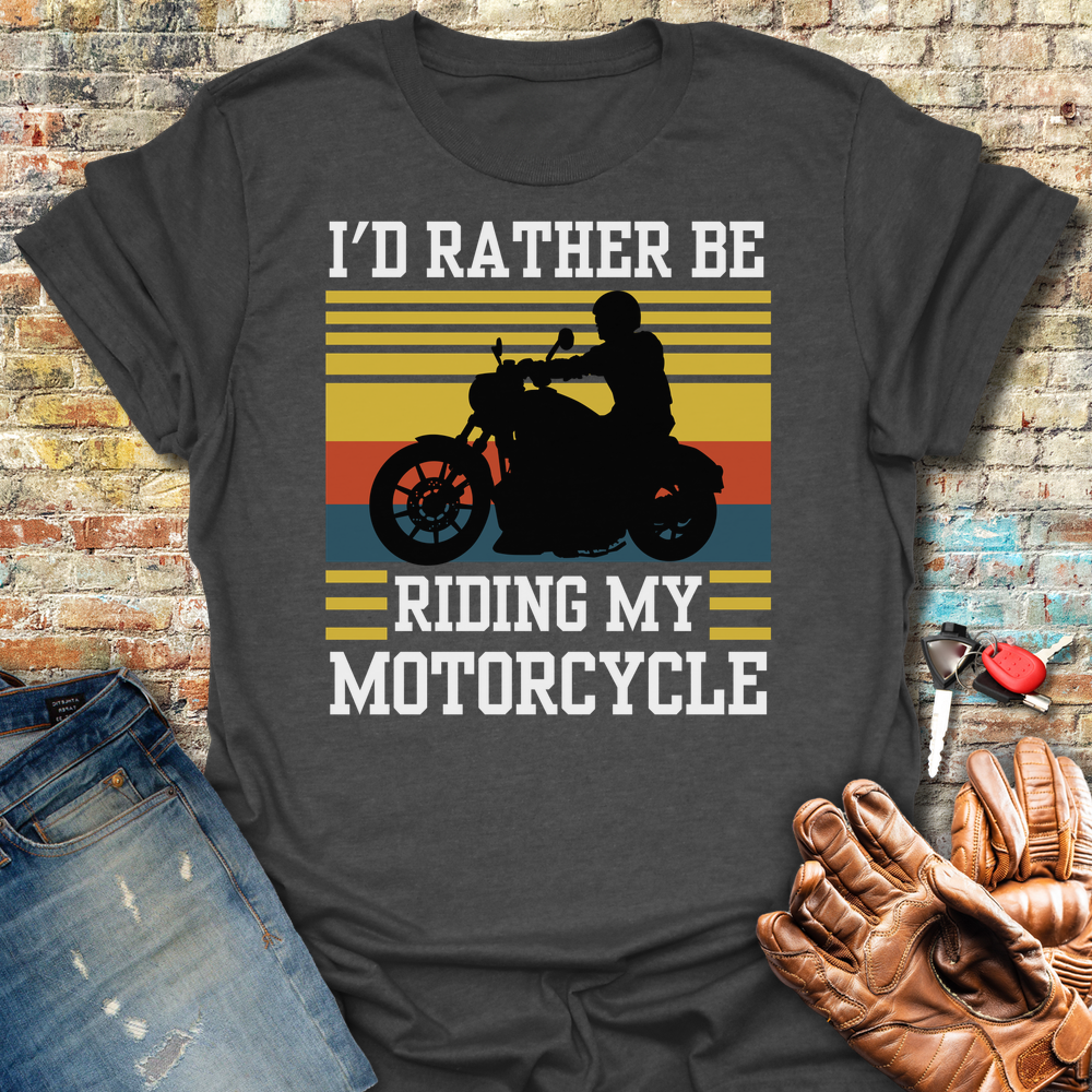 I'd Rather Be Riding (Cruiser) T-Shirt