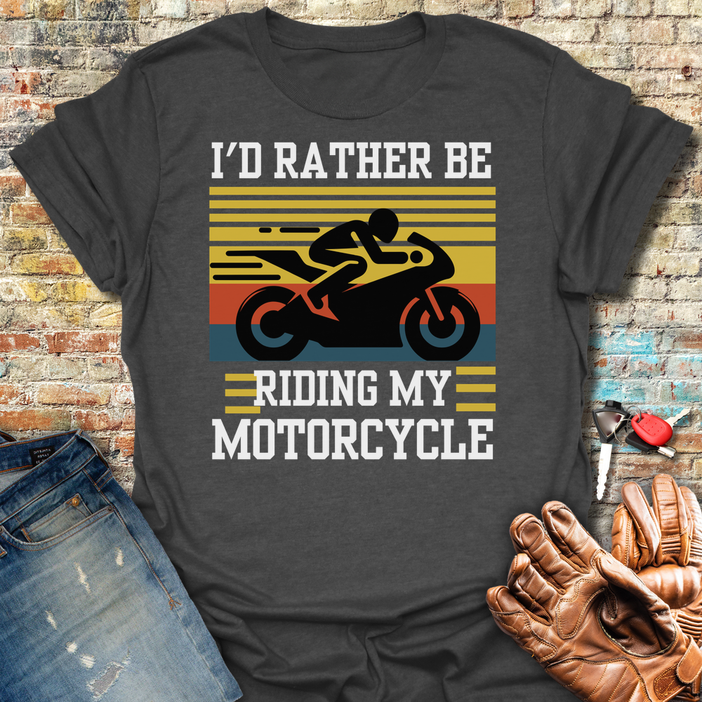 I'd Rather Be Riding T-Shirt