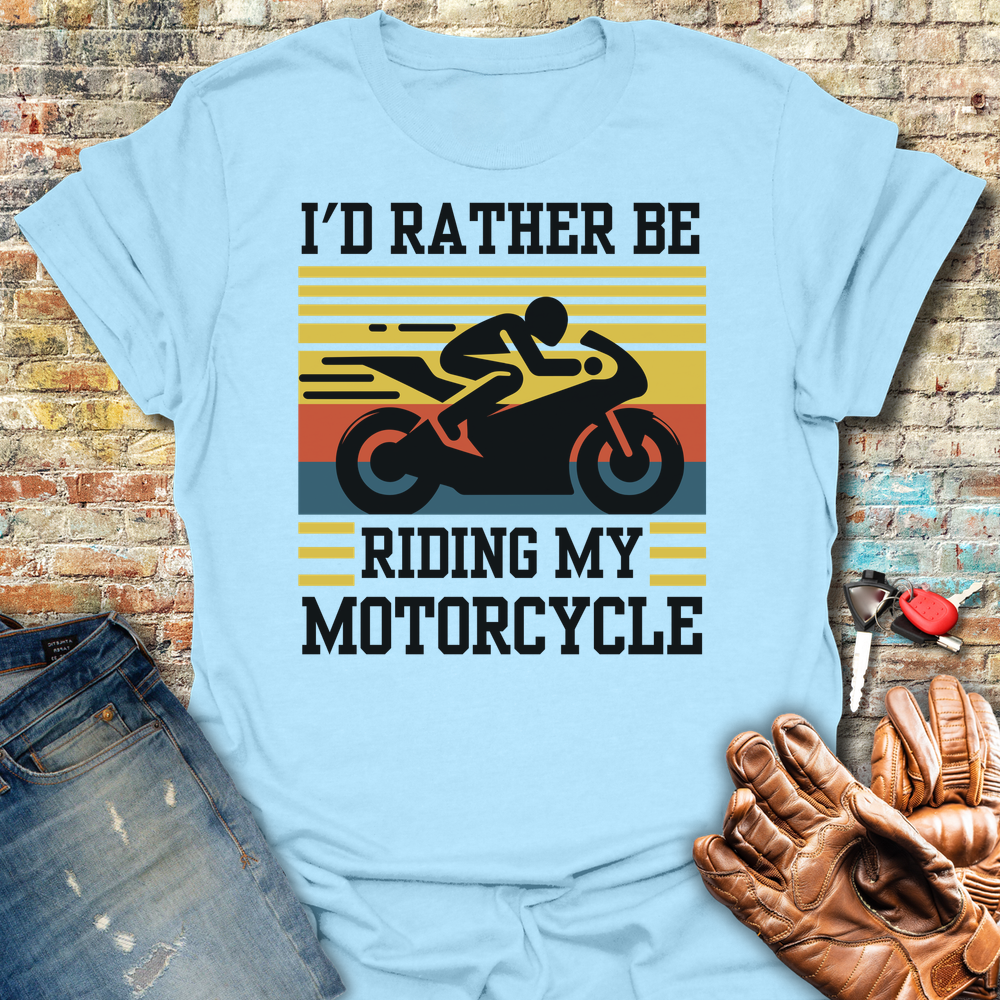 I'd Rather Be Riding T-Shirt