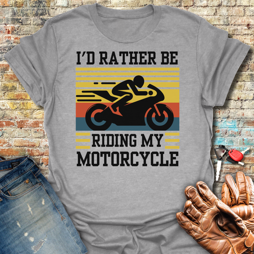 I'd Rather Be Riding T-Shirt