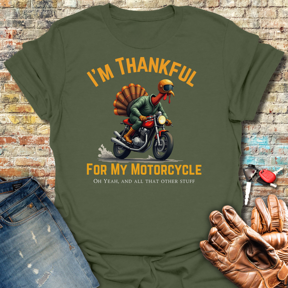 I'm Thankful For My Motorcycle T-Shirt