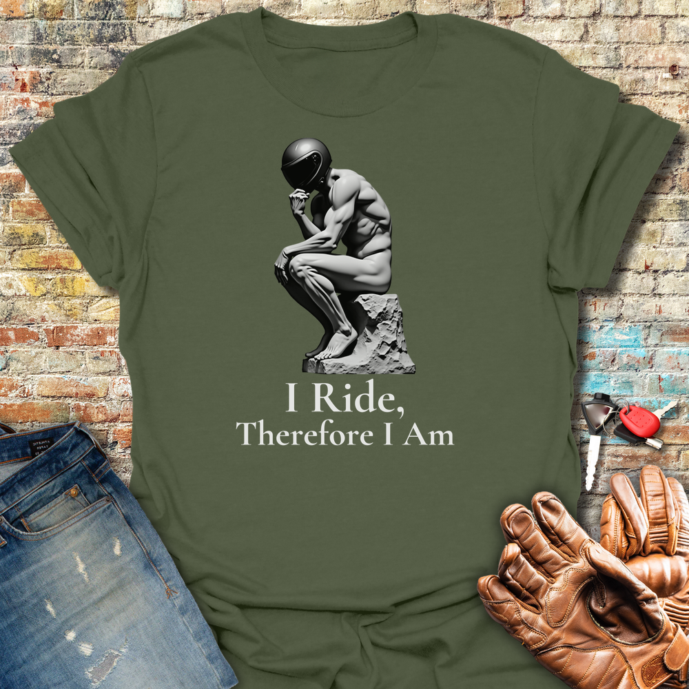 I Ride Therefore I Am T-Shirt