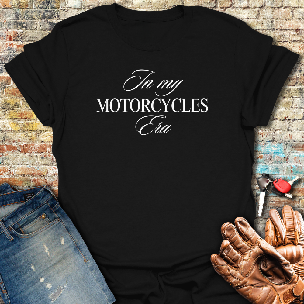 In My Motorcycles Era T-Shirt