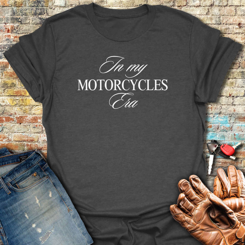 In My Motorcycles Era T-Shirt
