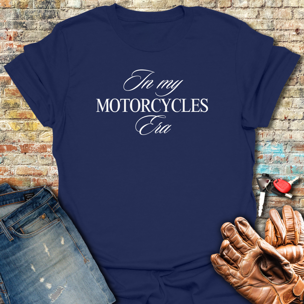 In My Motorcycles Era T-Shirt