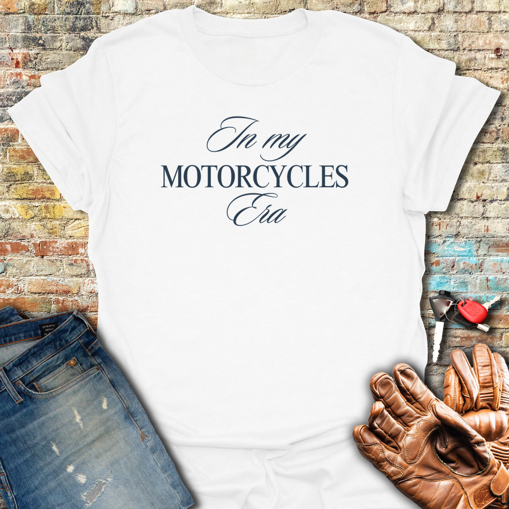 In My Motorcycles Era T-Shirt