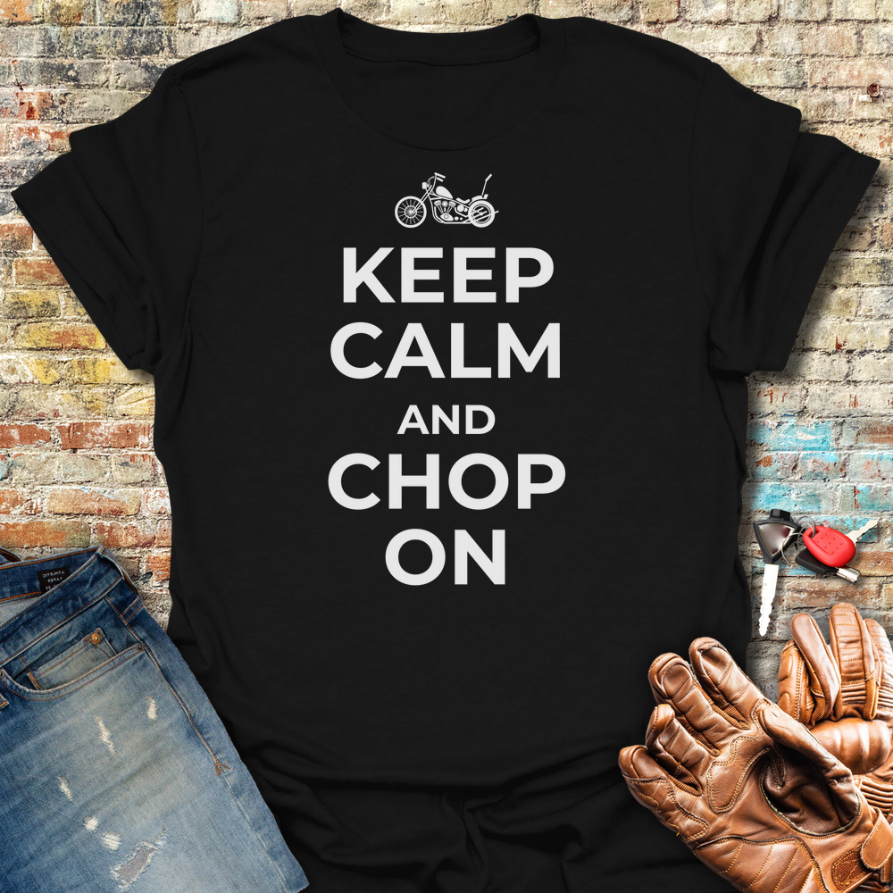 Keep Calm And Chop On T-Shirt