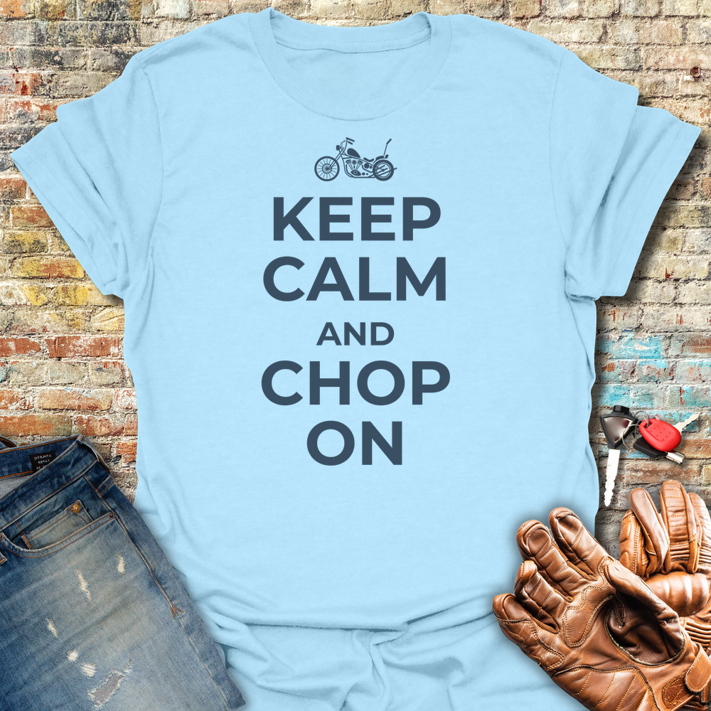 Keep Calm And Chop On T-Shirt