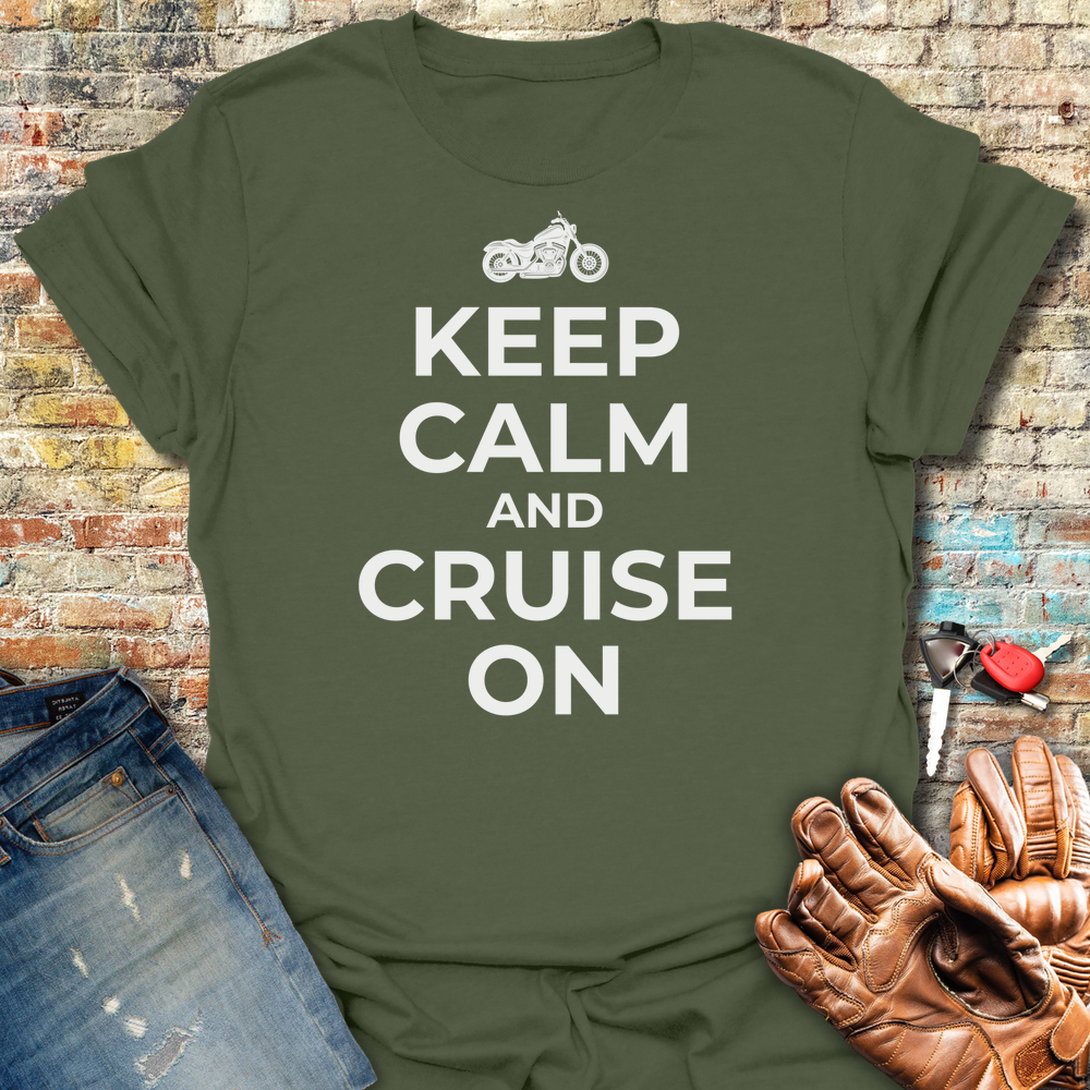 Keep Calm And Cruise On T-Shirt