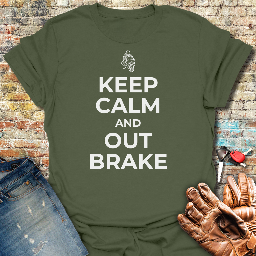 Keep Calm And Out Brake T-Shirt