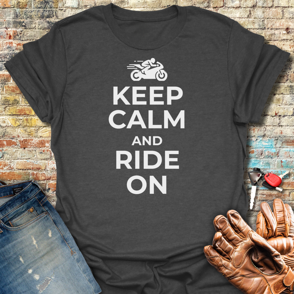 Keep Calm And Ride On T-Shirt