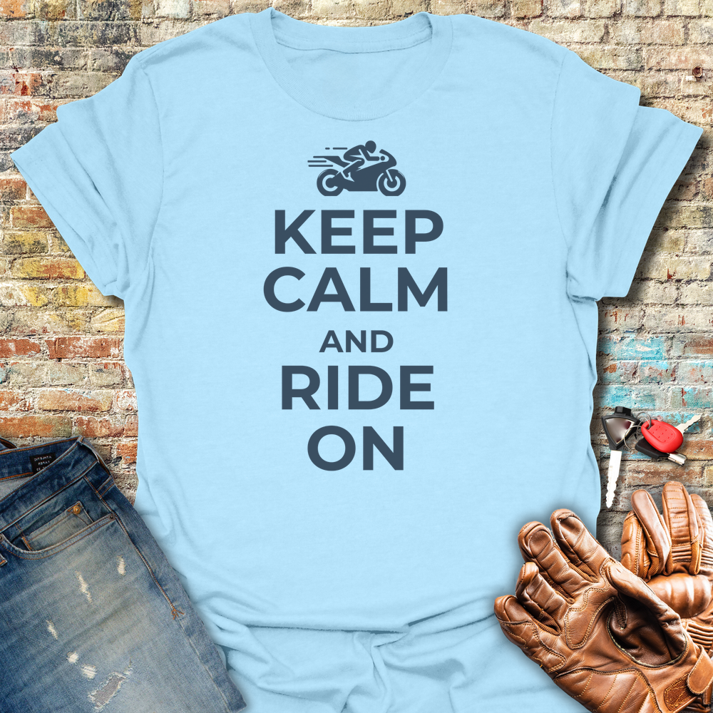 Keep Calm And Ride On T-Shirt