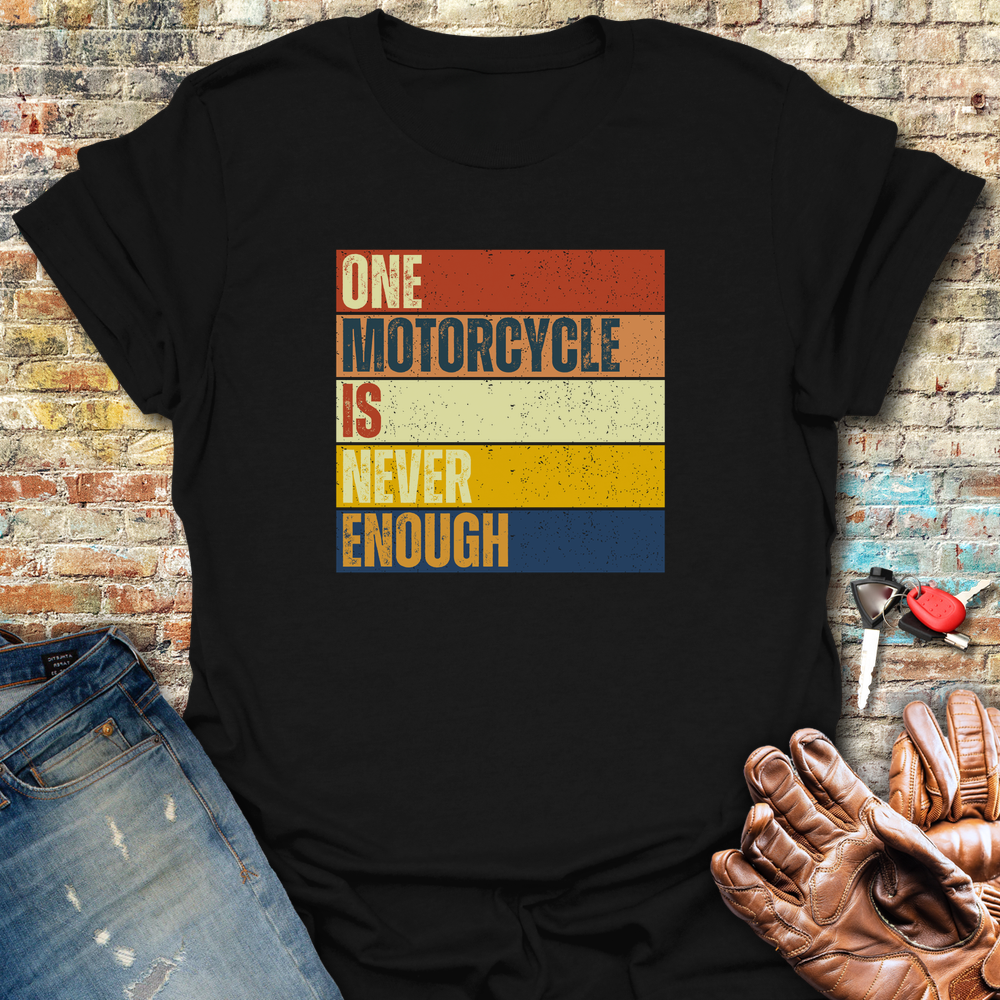 One Motorcycle Is Never Enough (Block) T-Shirt