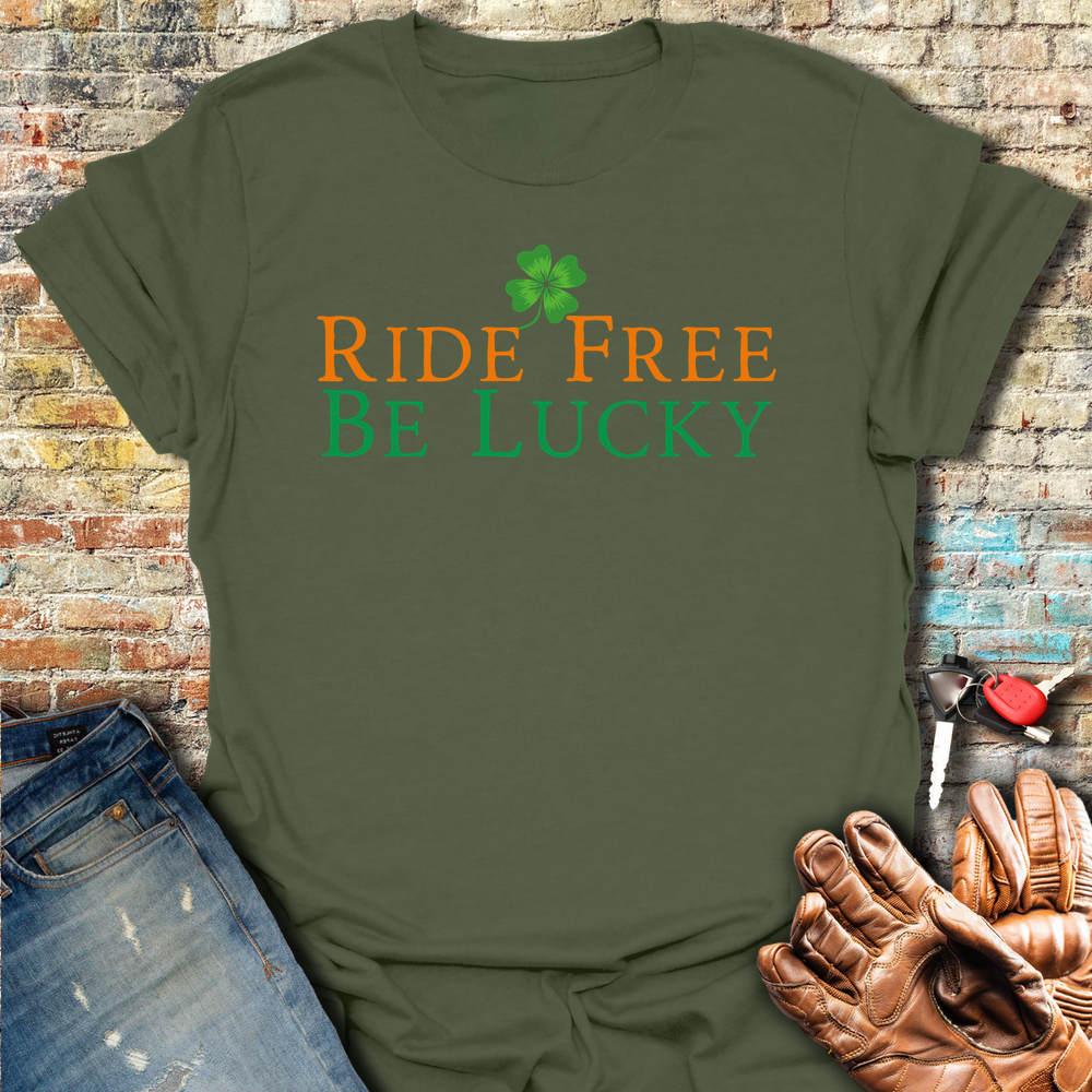 Ride Free Be Lucky T-Shirt