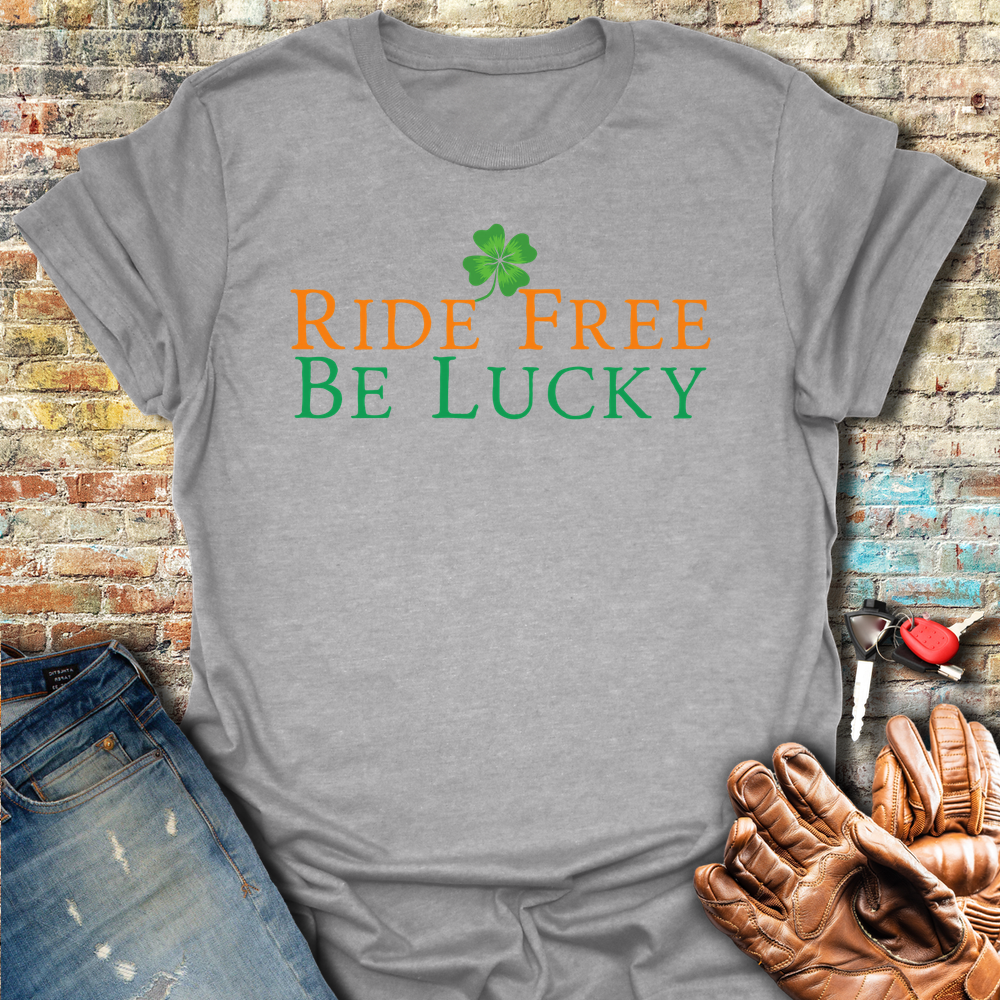 Ride Free Be Lucky T-Shirt
