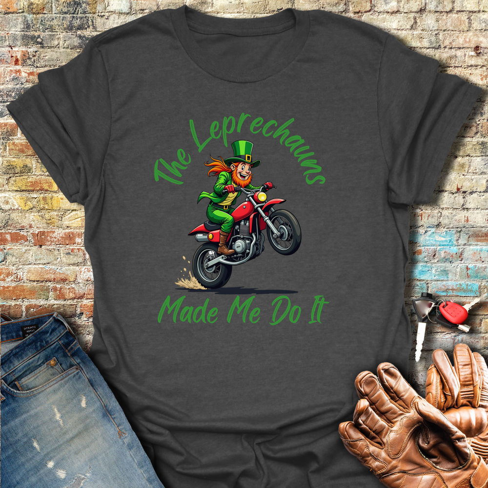 The Leprechauns Made Me Do It T-Shirt