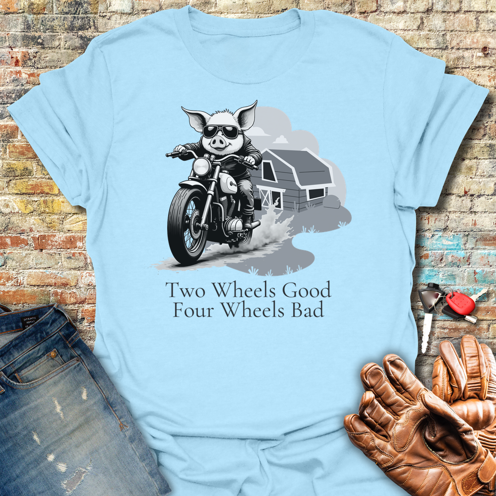 Two Wheels Good T-Shirt
