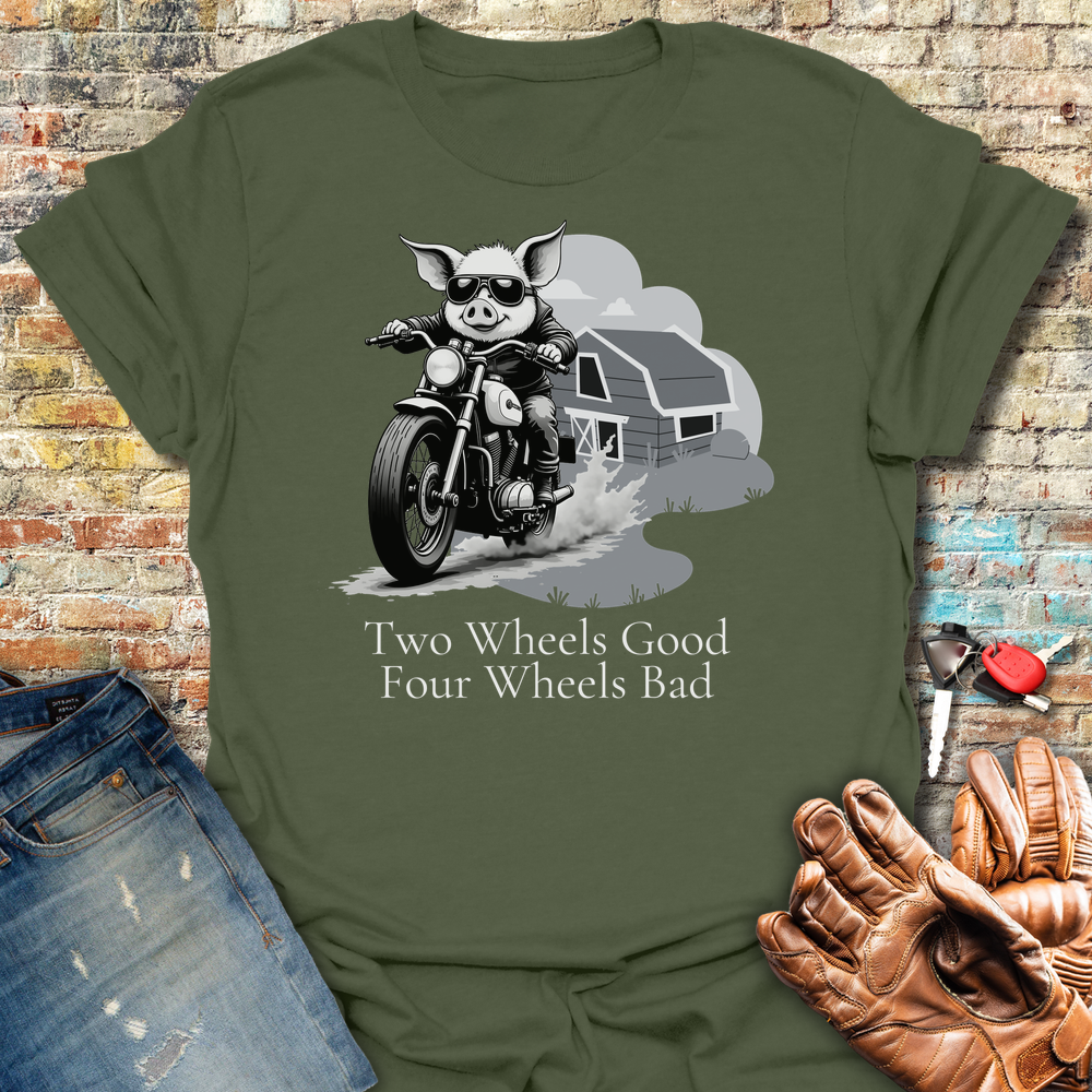 Two Wheels Good T-Shirt