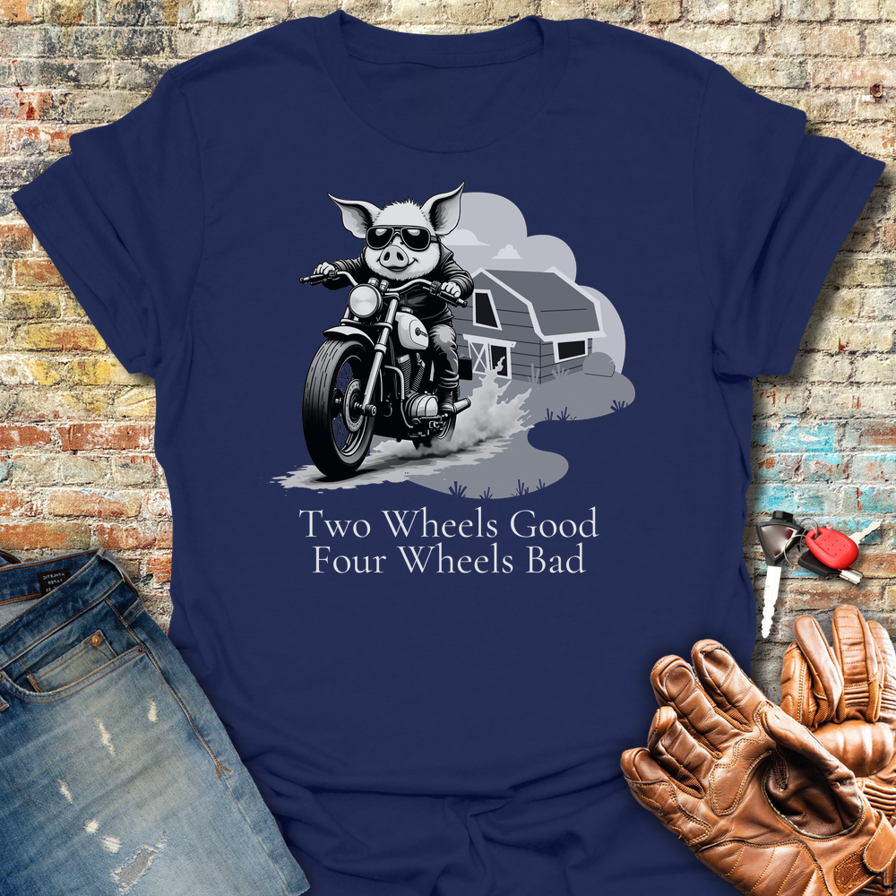 Two Wheels Good T-Shirt