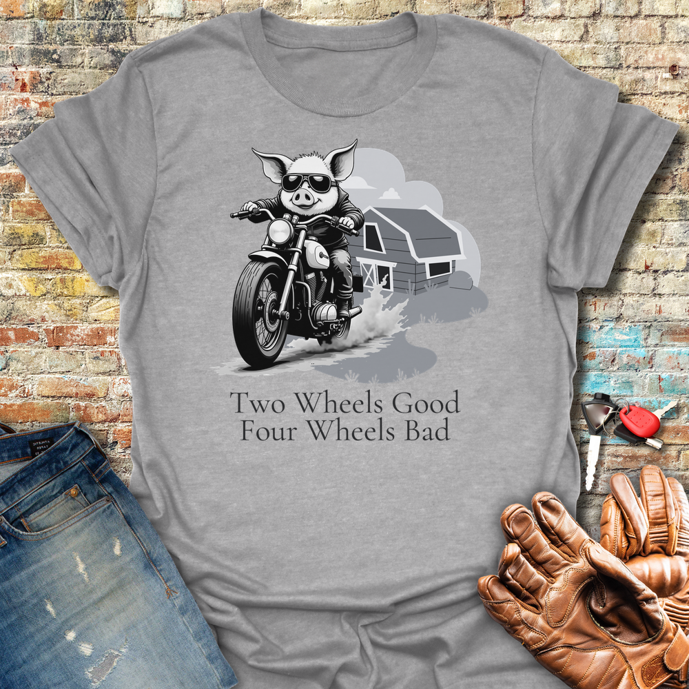 Two Wheels Good T-Shirt