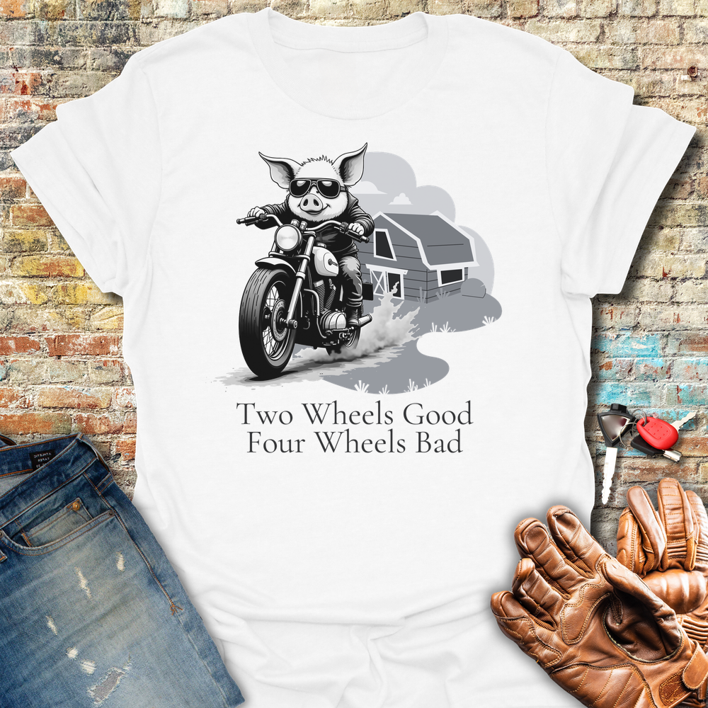 Two Wheels Good T-Shirt