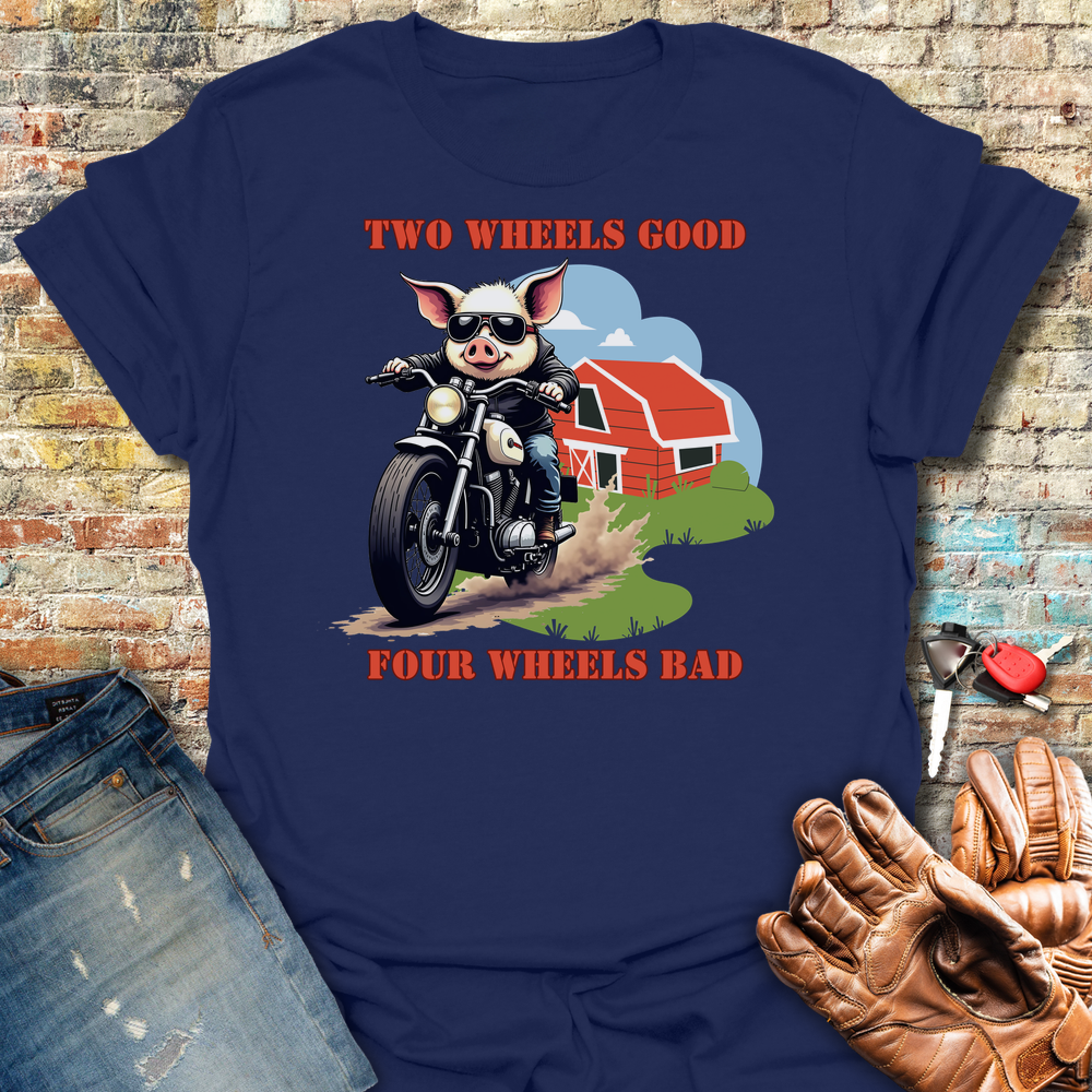 Two Wheels Good T-Shirt