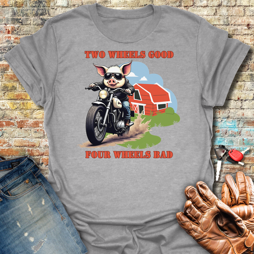 Two Wheels Good T-Shirt