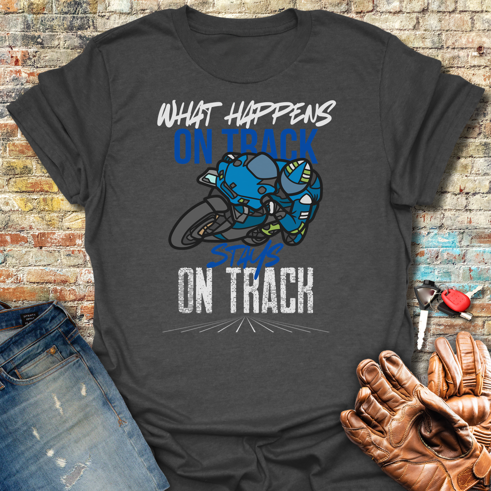What Happens On Track T-Shirt