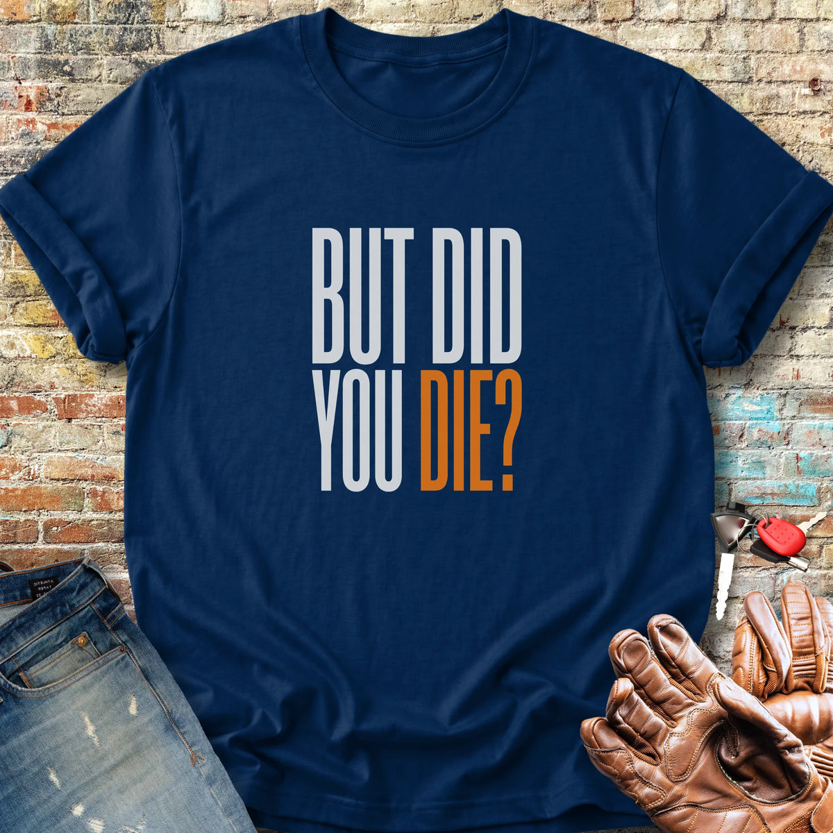 But Did You Classic T-Shirt - Navy