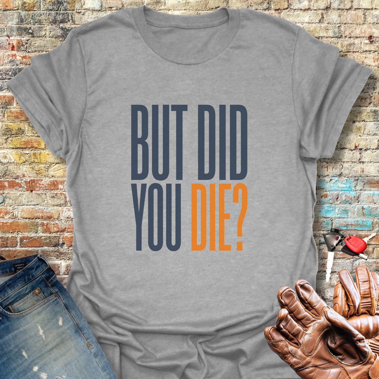 But Did You T-Shirt - Sport Grey