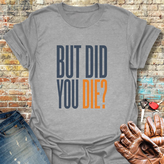 But Did You T-Shirt - Sport Grey